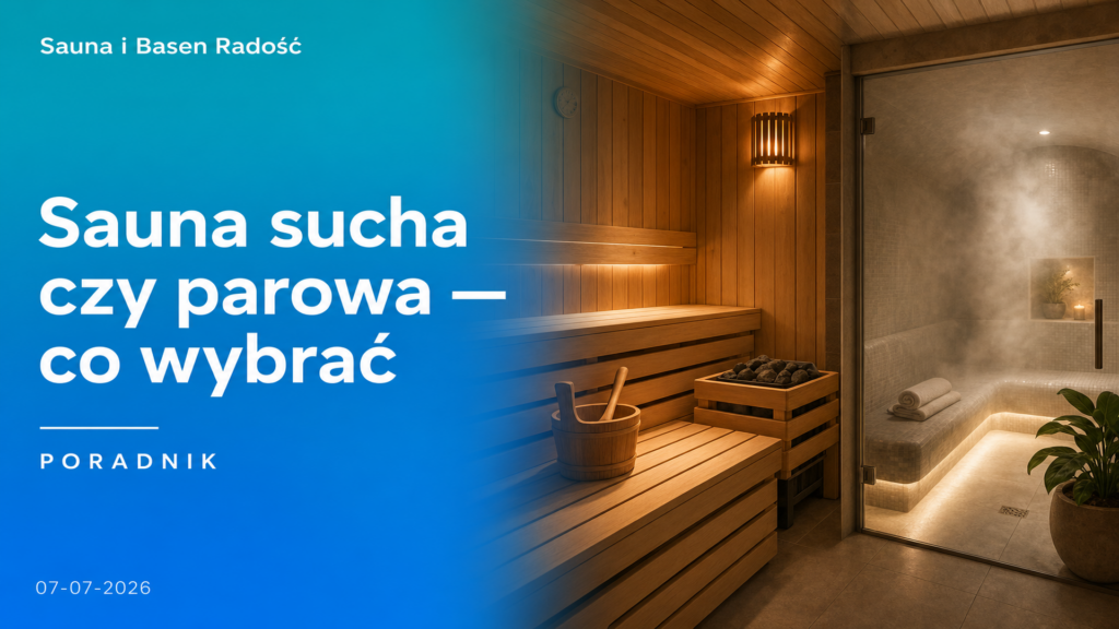Sauna sucha czy parowa — czym się różnią i co wybrać